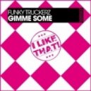 Funky Truckerz - Gimme Some (Club Mix)