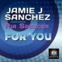 Jamie J Sanchez feat. Ria Spencer - For You (Edson Pride Big Dub)