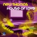 New Thomas - House Of Love
