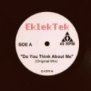 EklekTek - Do You Think About Me