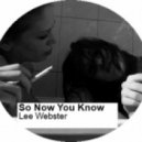 Lee Webster - So Now You Know