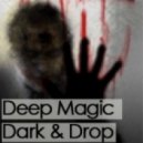 Deep Magic - Dark & Drop
