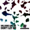 Millions Like Us - Don't Let Go
