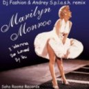 Marilyn Monroe - I wanna be loved by you (Dj Fashion & Andrey S.p.l.a.s.h. remix)
