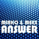 Mirko & Meex - Answer