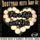 Bootyman meets Danny Gee - For a Life With You