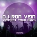 DJ Ron Vein - Protect Your Ears