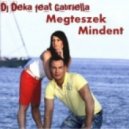 DJ Deka feat. Gabriella - Megteszek Mindent
