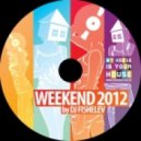 dj Fishelev - Weekend 2012 ()