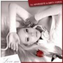 DJ Aphrodita & Dirty Force - Love Me