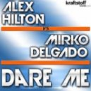 Alex Hilton vs Mirko Delgado - Dare Me (Marc Reason Rmx)