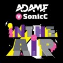 Adam F vs.Sonic C - In The Air (Original Mix)