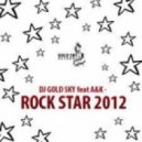 DJ GOLD SKY feat A&K - Rock Star 2012