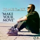 DJ M.E.G. Feat. B.K. - Make Your Move (Original Mix)