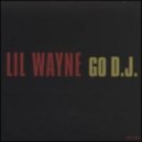 Lil Wayne - Go DJ
