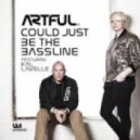 Artful ft Kal Lavelle - Could Just Be The Bassline