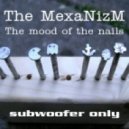 The MexaNizM - The mood of the nails (subwoofer only v3)