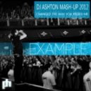 Example - Changed the way you kissed me (Dj Ashton mash-up 2012)