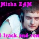 Misha ZAM - Open your mouth and say EEE
