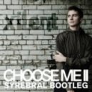 Xilent - Choose Me II (Syrebral Bootleg)