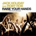 Jack Holiday & Roby Rob - Raise Your Hands