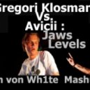 Gregori Klosman Vs. Avicii - Jaws Levels