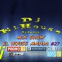 Dj El-House present - Mix Show El House MANIA # 27 ()