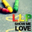 LLP - Show Me Love