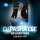 DJ Pasha Lee - We dont take