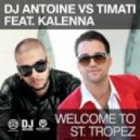 Dj Antonie Vs Timati Ft. Kalenna - Welcome To St. Tropez