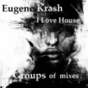 Eugene Krash - I Love house