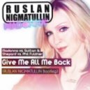 Madonna vs. Sultan & Shepard vs. Phil Fuldner - Give Me All Me Back (Ruslan Nigmatullin Bootleg)