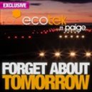 Ecotek Ft. Paige - Forget About Tomorrow (Original Mix)