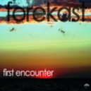 Forekast - First Encounter (Original Mix)