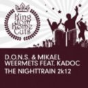 D.O.N.S. & Mikael Weermets ft. Kadoc - The Nighttrain 2k12 (Kura Remix)