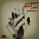 Machines Don't Care - Take Me Away