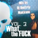 Dj Dmitiy Makkeno - WTF vol. 3