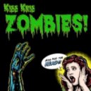 Kiss Kris - Zombies!