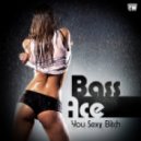 Bass Ace - You Sexy Bitch