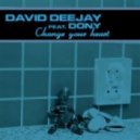 David Deejay ft. Dony - Change Your Heart