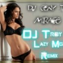 Dj Geny Tur - Mirage (DJ Troy & Lazy Mgoev Remix)