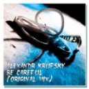Alexandr Krupsky - Be Careful