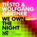 Tiesto & Wolfgang Gartner Feat. Luciana - We Own The Night (Original Mix)