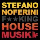Stefano Noferini - Fucking House Music