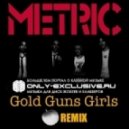 Metric - Gold Guns Girls (Elektrik Remix)