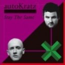AutoKratz - Stay The Same