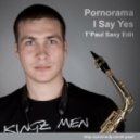 Pornorama feat. T\'Paul - I Say Yes (Saxy Radio Edit)