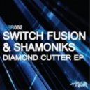 Switch Fusion & Shamoniks - Diamond Cutter (Switch Fusion\'s VIP of the VIP)