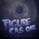 Figure & CasOne - The Accident