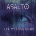 Asalto - Lose My Love Again (Vocal Mix)